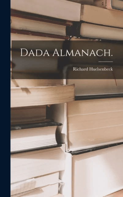 Dada Almanach. av Richard Huelsenbeck