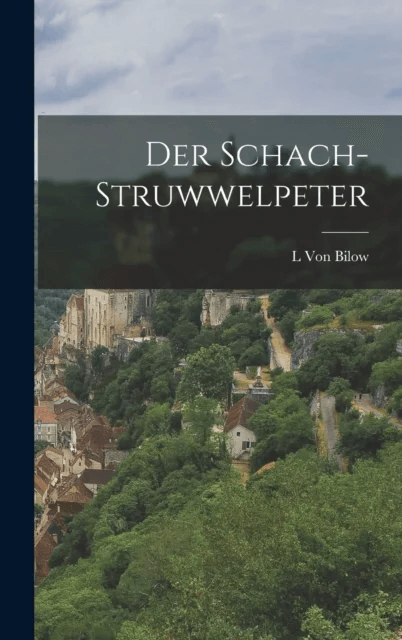Der Schach-Struwwelpeter av L Von Bilow