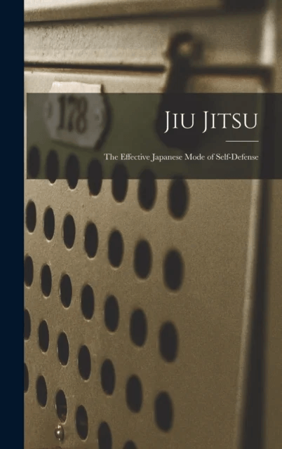 Jiu Jitsu; the Effective Japanese Mode of Self-defense av Anonymous