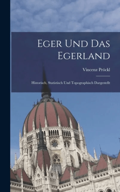 Eger Und Das Egerland av Vincenz Prockl