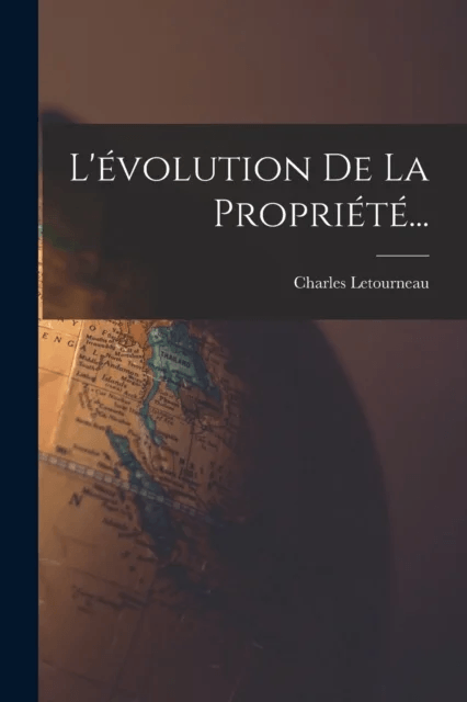 L'evolution De La Propriete... av Charles Jean Marie Letourneau