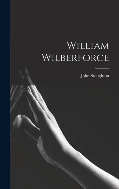 William Wilberforce av John Stoughton