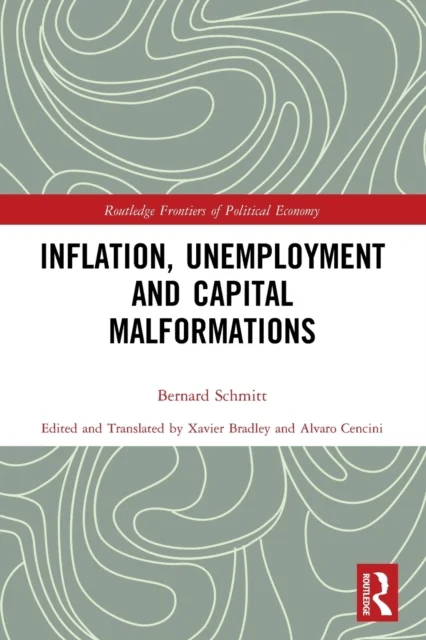 Inflation, Unemployment and Capital Malformations av Bernard Schmitt