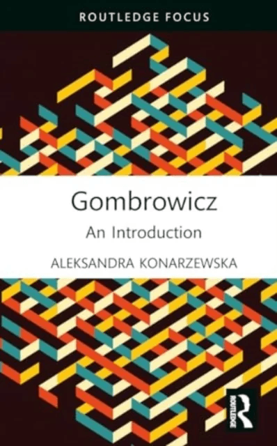 Gombrowicz av Aleksandra (University of Tubingen Germany) Konarzewska