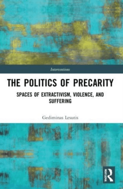 The Politics of Precarity av Gediminas Lesutis
