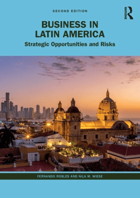 Business in Latin America av Fernando Robles, Nila M. Wiese