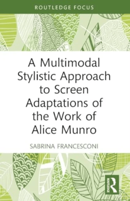 A Multimodal Stylistic Approach to Screen Adaptations of the Work of Alice Munro av Sabrina (University of Trento Italy) Francesconi