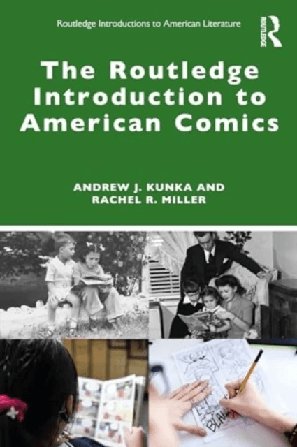 The Routledge Introduction to American Comics av Andrew J. Kunka, Rachel R. Miller