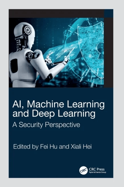 AI, Machine Learning and Deep Learning av Fei (The University of Alabama Electrical and Computer Engineering Tuscaloosa USA) Hu, Xiali (University of