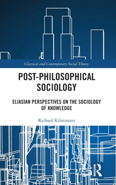 Post-Philosophical Sociology av Richard (University of Leeds UK) Kilminster