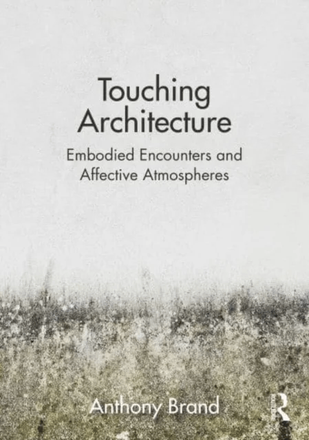 Touching Architecture av Anthony Brand