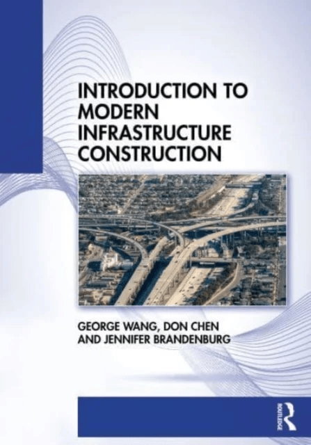 Introduction to Modern Infrastructure Construction av George Wang, Don Chen, Jennifer Brandenburg