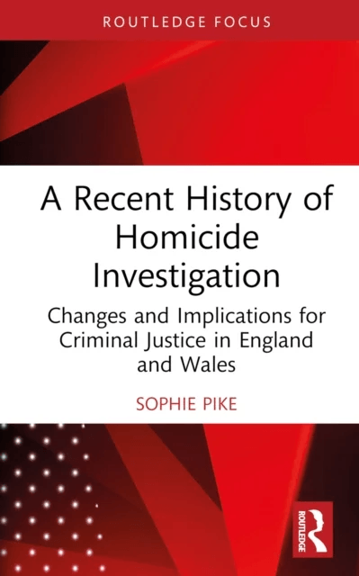 A Recent History of Homicide Investigation av Sophie Pike