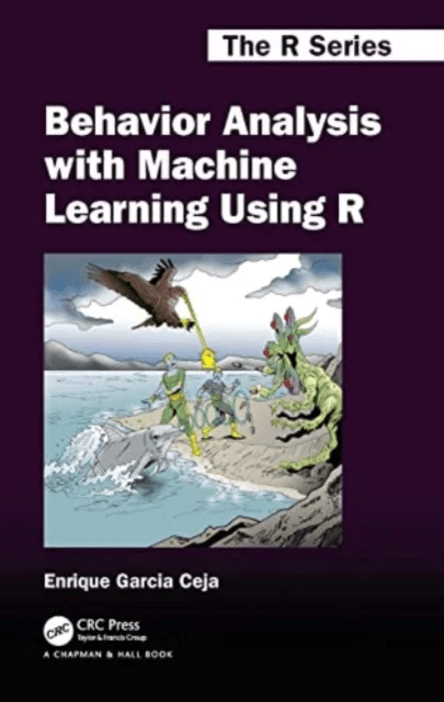 Behavior Analysis with Machine Learning Using R av Enrique Garcia Ceja