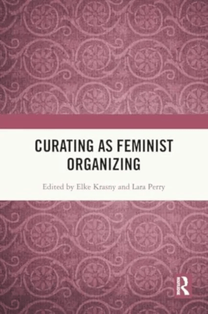 Curating as Feminist Organizing