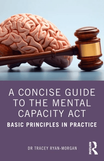 A Concise Guide to the Mental Capacity Act av Tracey Ryan-Morgan