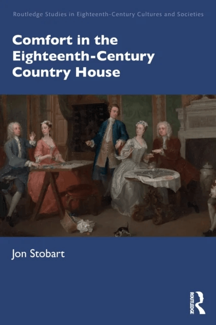 Comfort in the Eighteenth-Century Country House av Jon (Manchester Metropolitan University UK) Stobart