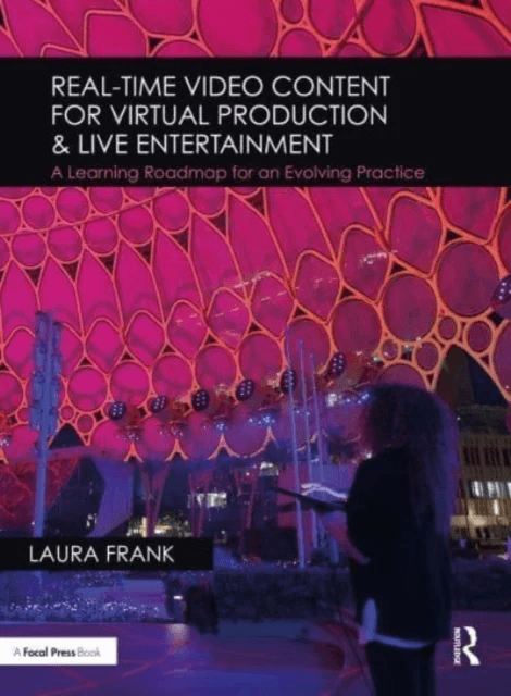 Real-Time Video Content for Virtual Production &amp; Live Entertainment av Laura Frank