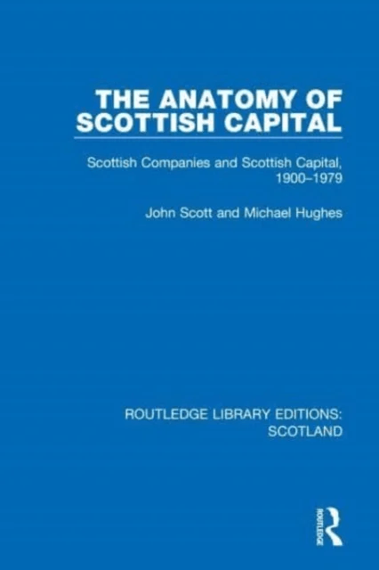 The Anatomy of Scottish Capital av John Scott, Michael (Liverpool University) Hughes