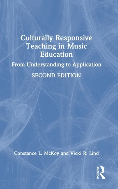 Culturally Responsive Teaching in Music Education av Constance L. McKoy, Vicki R. Lind