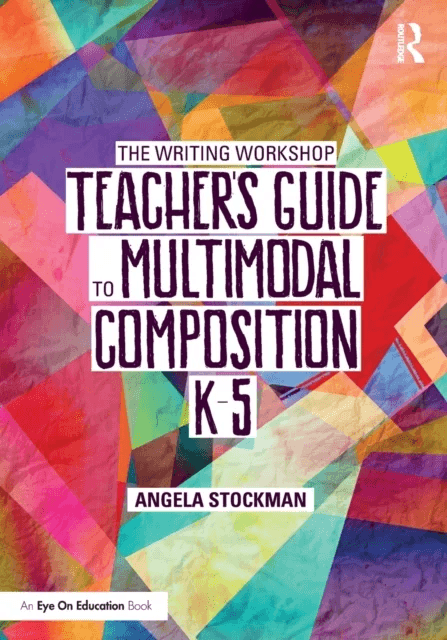 The Writing Workshop Teacher¿s Guide to Multimodal Composition (K-5) av Angela Stockman