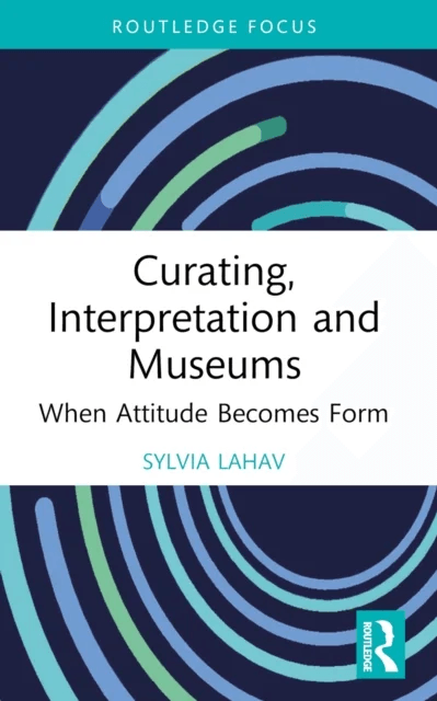 Curating, Interpretation and Museums av Sylvia (Goldsmiths University of London UK) Lahav