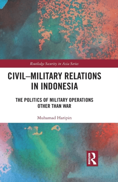 Civil-Military Relations in Indonesia av Muhamad Haripin