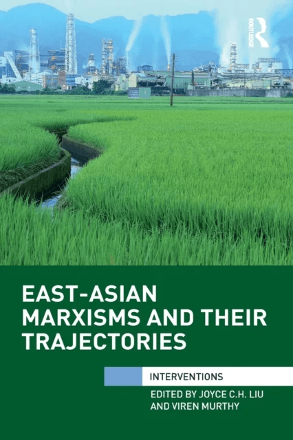 East-Asian Marxisms and Their Trajectories