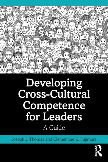 Developing Cross-Cultural Competence for Leaders av Joseph J. (United States Naval Academy) Thomas, Clementine K. (United States Naval Academy) Fujimu