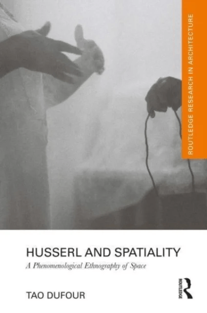 Husserl and Spatiality av Tao (Department of Architecture College of Architecture Art and Planning Cornell University Ithaca NY USA.) DuFour