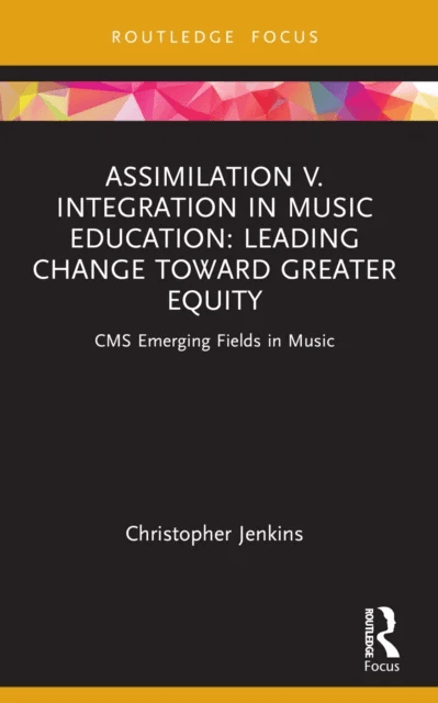 Assimilation v. Integration in Music Education av Christopher (Oberlin College and Conservatory USA) Jenkins