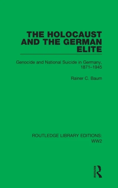 The Holocaust and the German Elite av Rainer C. Baum