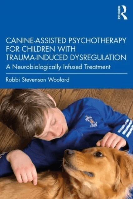 Canine-Assisted Psychotherapy for Children with Trauma-Induced Dysregulation av Robbi Stevenson (Independent scholar California USA) Woolard