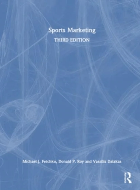 Sports Marketing av Michael J. Fetchko, Donald P. Roy, Vassilis Dalakas