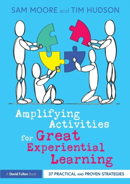 Amplifying Activities for Great Experiential Learning av Sam Moore, Tim Hudson