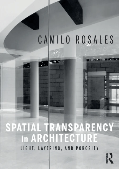 Spatial Transparency in Architecture av Camilo Rosales