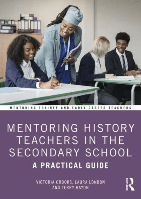 Mentoring History Teachers in the Secondary School av Victoria Crooks, Laura London, Terry Haydn