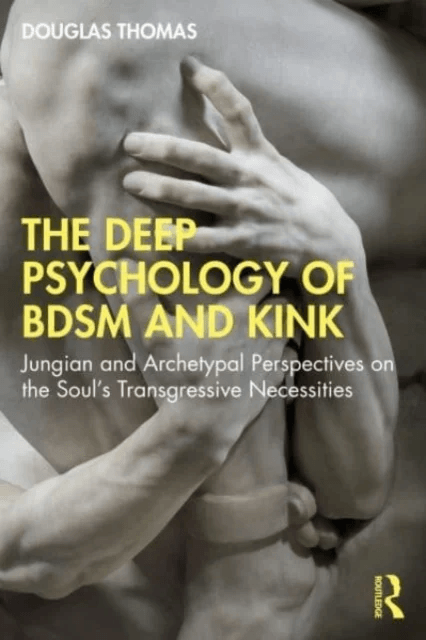 The Deep Psychology of BDSM and Kink av Douglas Thomas