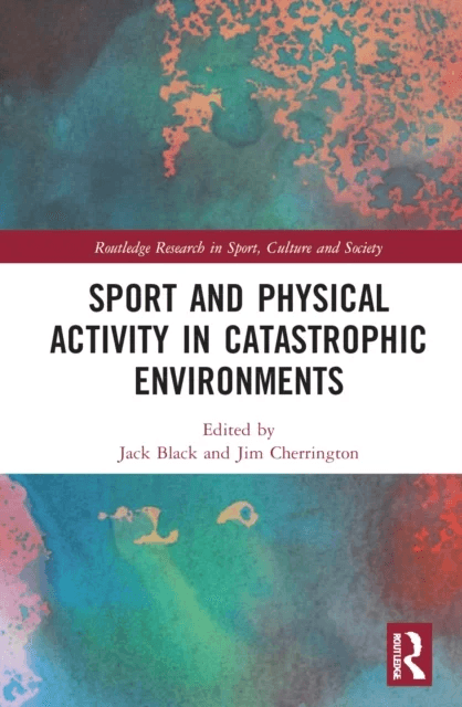 Sport and Physical Activity in Catastrophic Environments