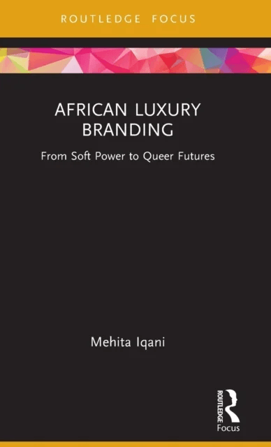African Luxury Branding av Mehita (University of the Witwatersrand Johannesburg South Africa) Iqani