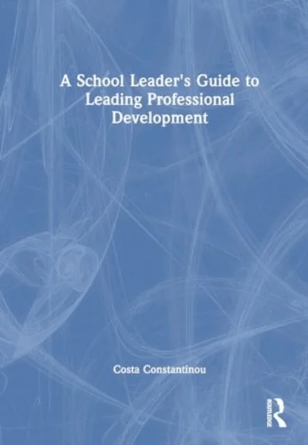 A School Leader's Guide to Leading Professional Development av Costa Constantinou