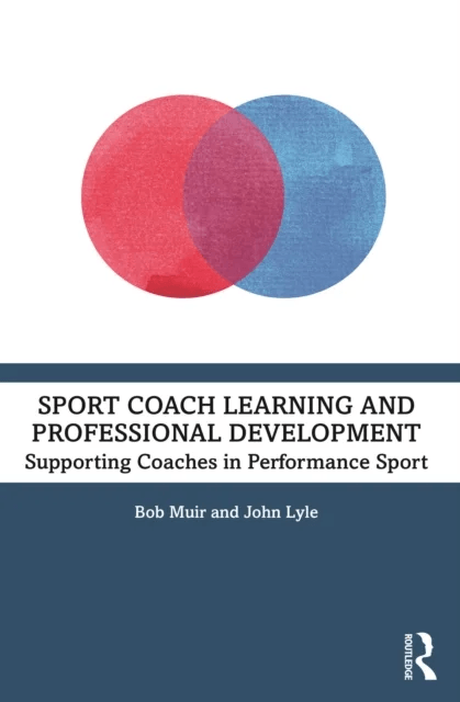 Sport Coach Learning and Professional Development av Bob Muir, John Lyle