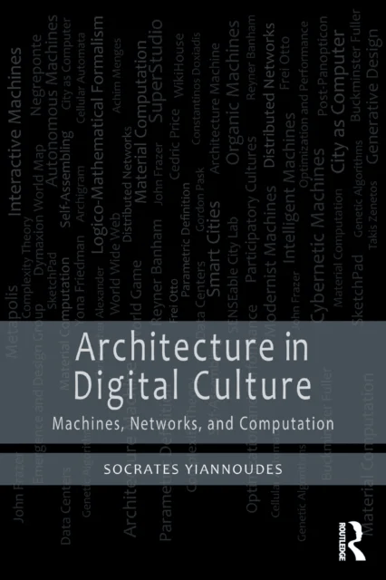 Architecture in Digital Culture av Socrates (Technical University of Crete Chania Greece) Yiannoudes