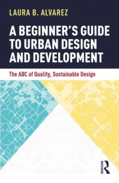 A Beginner's Guide to Urban Design and Development av Laura B. Alvarez