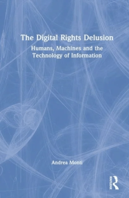 The Digital Rights Delusion av Andrea (Gabriele d'Annunzio University of Chieti Italy) Monti