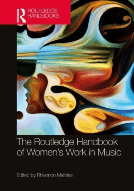 The Routledge Handbook of Women¿s Work in Music