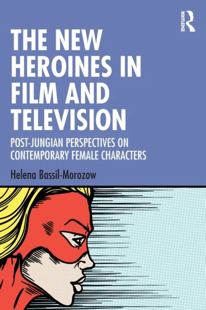 The New Heroines in Film and Television av Helena (Glasgow Caledonian University UK) Bassil-Morozow
