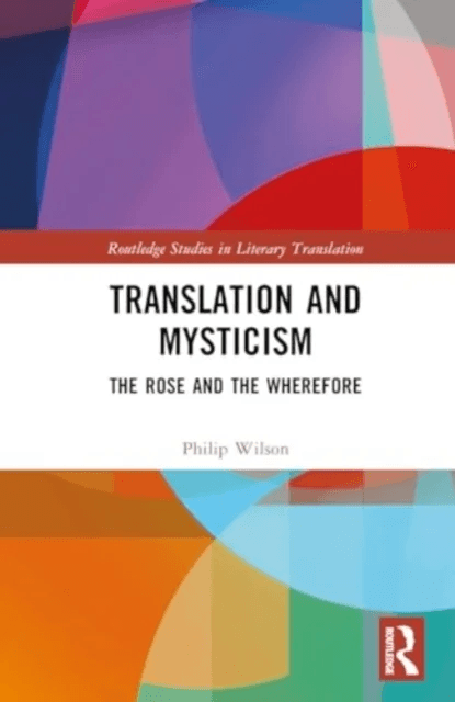 Translation and Mysticism av Philip (University of East Anglia UK) Wilson