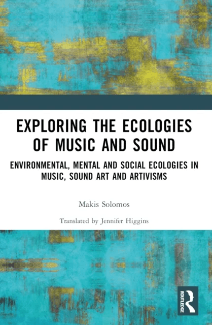 Exploring the Ecologies of Music and Sound av Makis (University of Paris France) Solomos