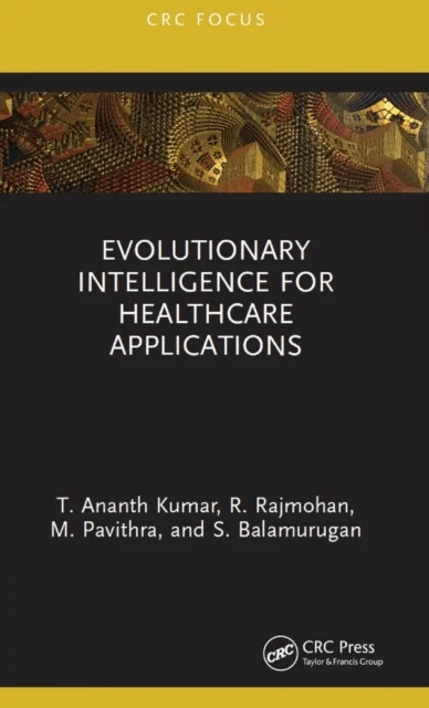 Evolutionary Intelligence for Healthcare Applications av T. Ananth (IFET College of Engineering) Kumar, R. (IFET College of Engineering) Rajmohan, M.